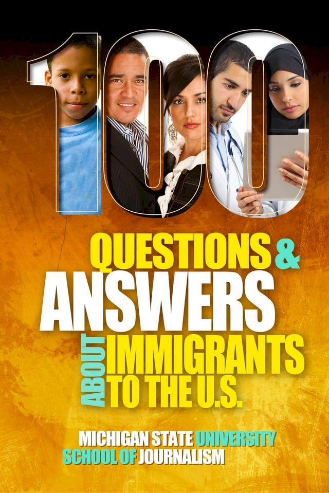  100 Questions and Answers About Immigrants to the U.S.: Immigration policies, politics and trends and how they affect families, jobs and demographics(Kobo/電子書)