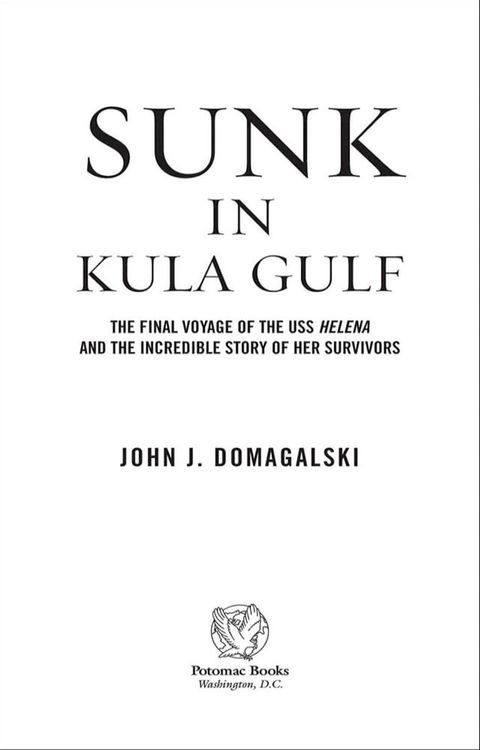 Sunk in Kula Gulf: The Final Voyage of the USS Helena and the Incredible Story of Her Surviv...