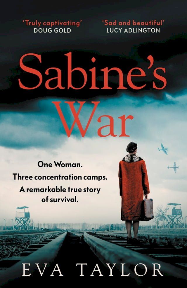  Sabine’s War: The Incredible True Story of a Resistance Fighter Who Survived Three Concentration Camps(Kobo/電子書)