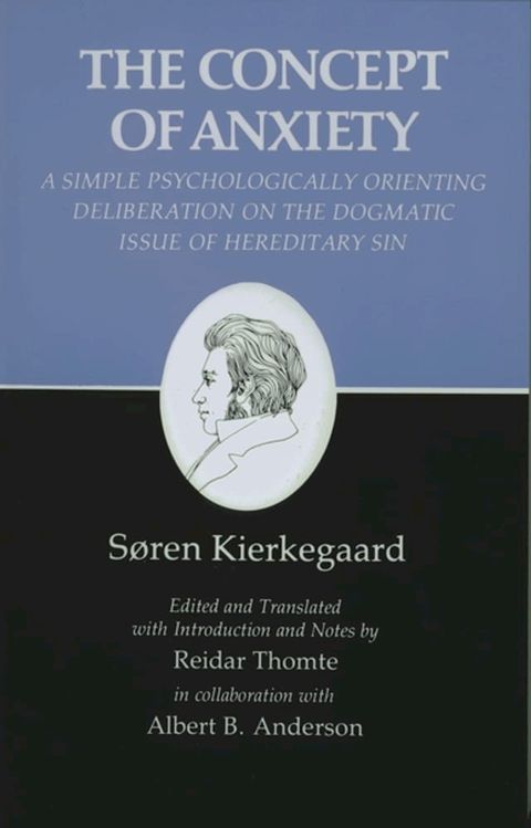 Kierkegaard's Writings, VIII: Concept of Anxiety: A Simple Psychologically Orienting Deliberation on the Dogmatic Issue of Hereditary Sin(Kobo/電子書)