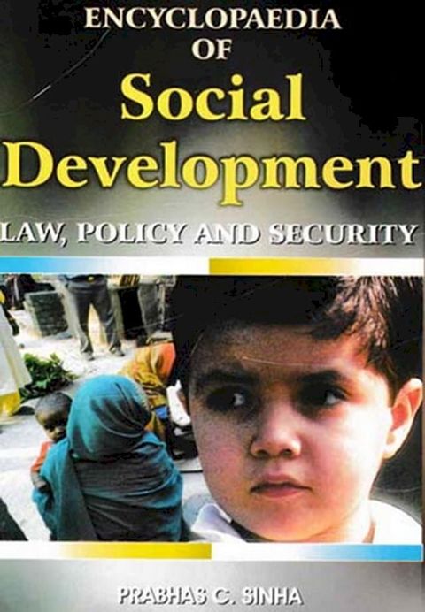 Encyclopaedia Of Social Development, Law, Policy And Security (I. Migrant Workers, II. Social Policy And Social Security)(Kobo/電子書)