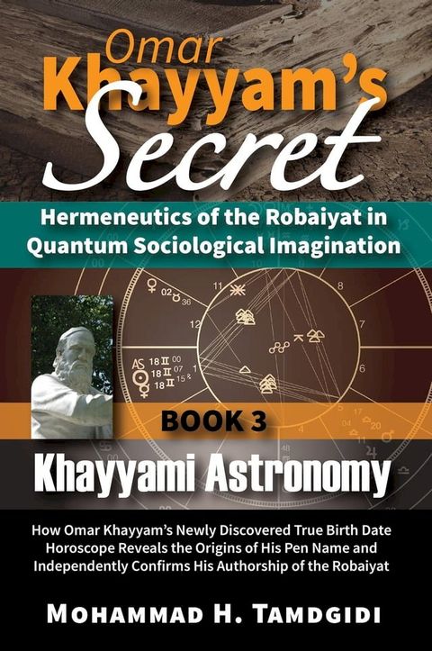 Omar Khayyam's Secret: Hermeneutics of the Robaiyat in Quantum Sociological Imagination: Book 3: Khayyami Astronomy(Kobo/電子書)