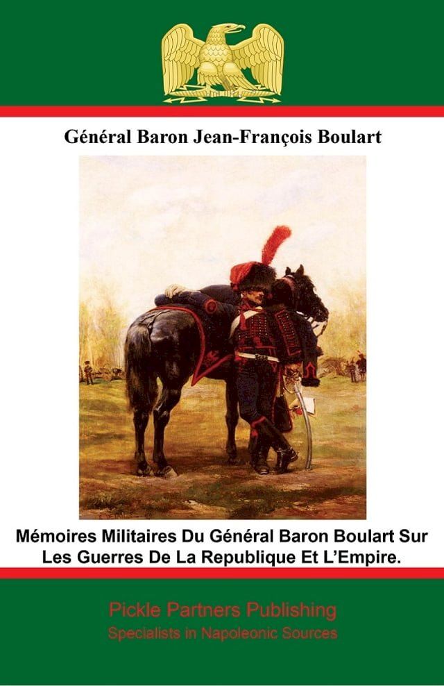  M&eacute;moires Militaires Du G&eacute;n&eacute;ral Baron Boulart Sur Les Guerres De La Republique Et La Empire.(Kobo/電子書)