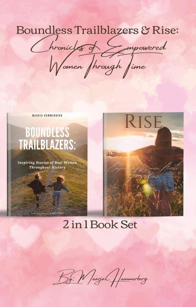  2in1 Book Set. Boundless Trailblazers & Rise: Chronicles of Empowered Women Through Time(Kobo/電子書)