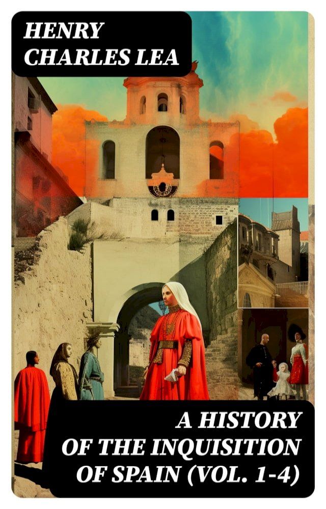  A History of the Inquisition of Spain (Vol. 1-4)(Kobo/電子書)