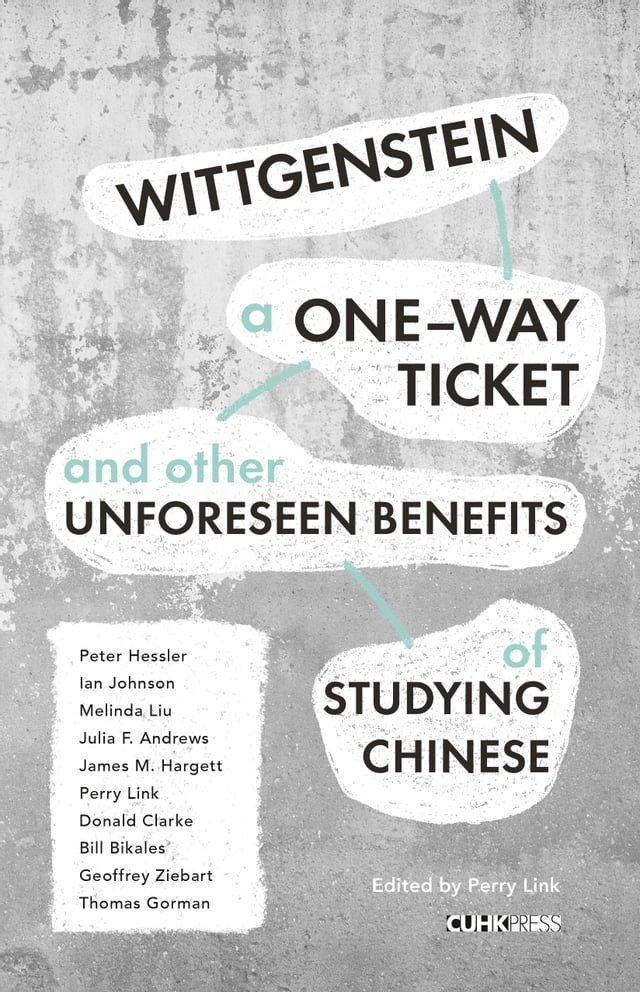  Wittgenstein, A One-way Ticket, and Other Unforeseen Benefits of Studying Chinese(Kobo/電子書)