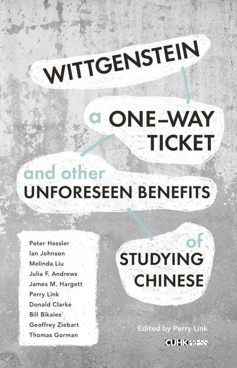 Wittgenstein, A One-way Ticket, and Other Unforeseen Benefits of Studying Chinese(Kobo/電子書)