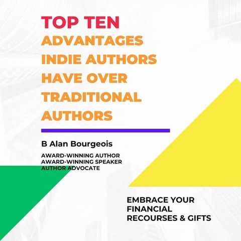 Top Ten Advantages Indie Author have over Traditional Authors(Kobo/電子書)