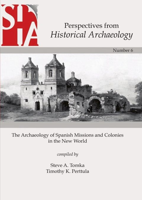 The Archaeology of Spanish Missions and Colonies in the New World(Kobo/電子書)