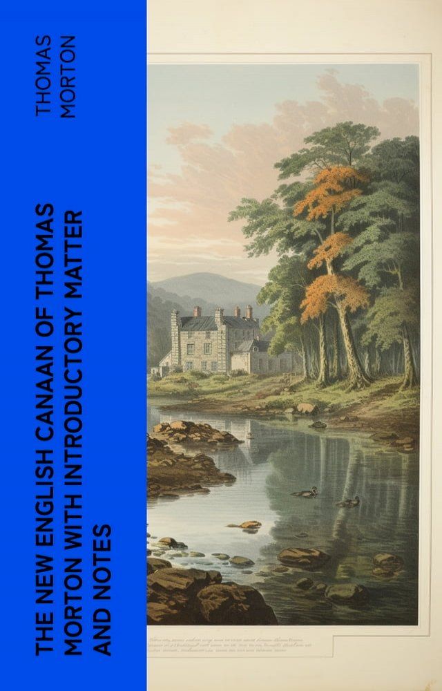  The New English Canaan of Thomas Morton with Introductory Matter and Notes(Kobo/電子書)