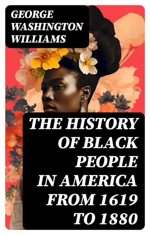 The History of Black People in America from 1619 to 1880(Kobo/電子書)