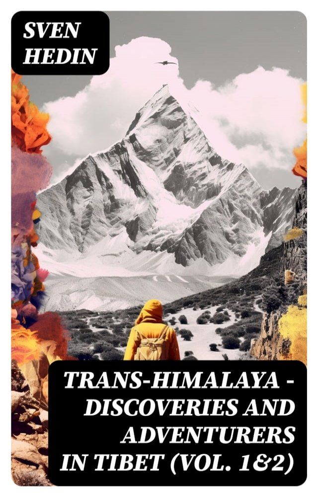  Trans-Himalaya – Discoveries and Adventurers in Tibet (Vol. 1&2)(Kobo/電子書)