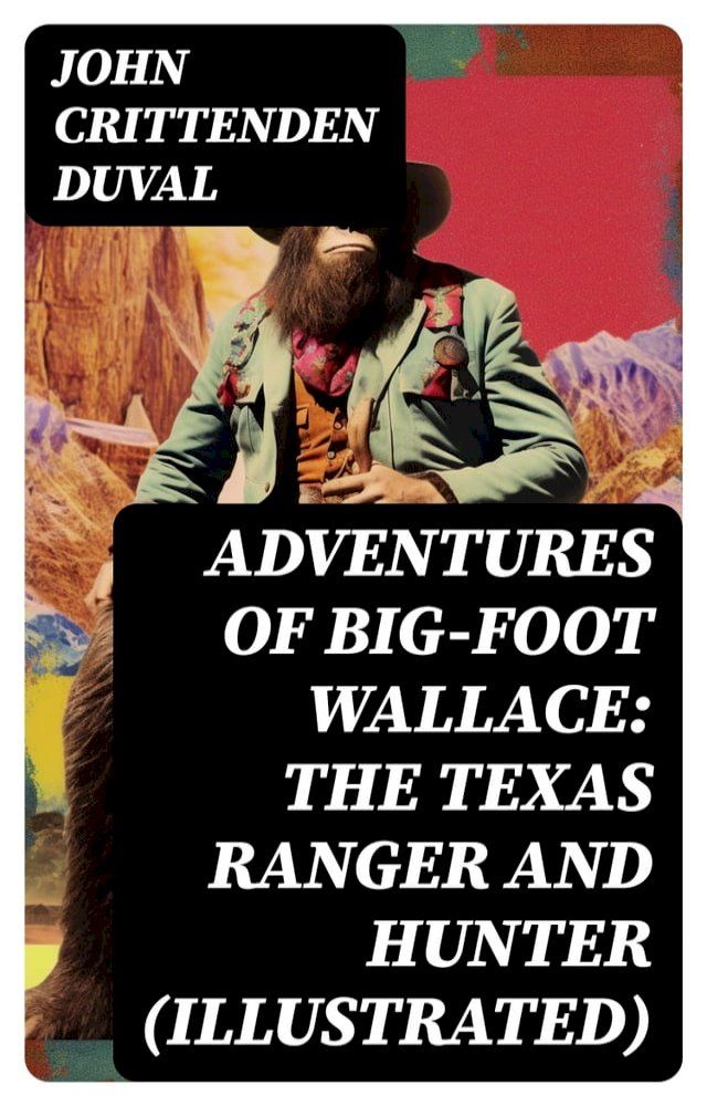  Adventures of Big-Foot Wallace: The Texas Ranger and Hunter (Illustrated)(Kobo/電子書)