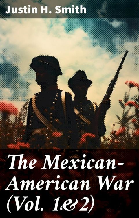 The Mexican-American War (Vol. 1&2)(Kobo/電子書)