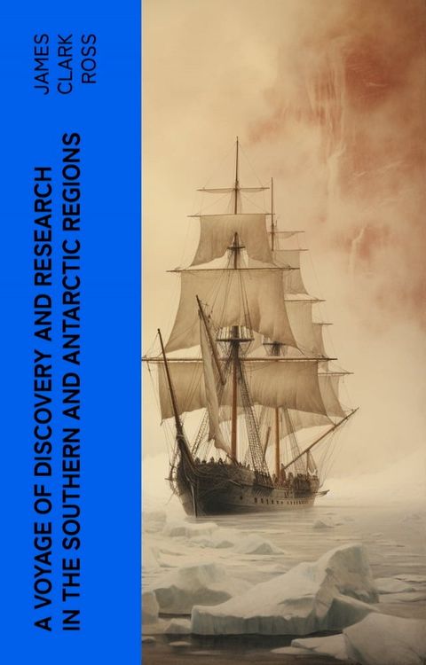 A Voyage of Discovery and Research in the Southern and Antarctic Regions(Kobo/電子書)