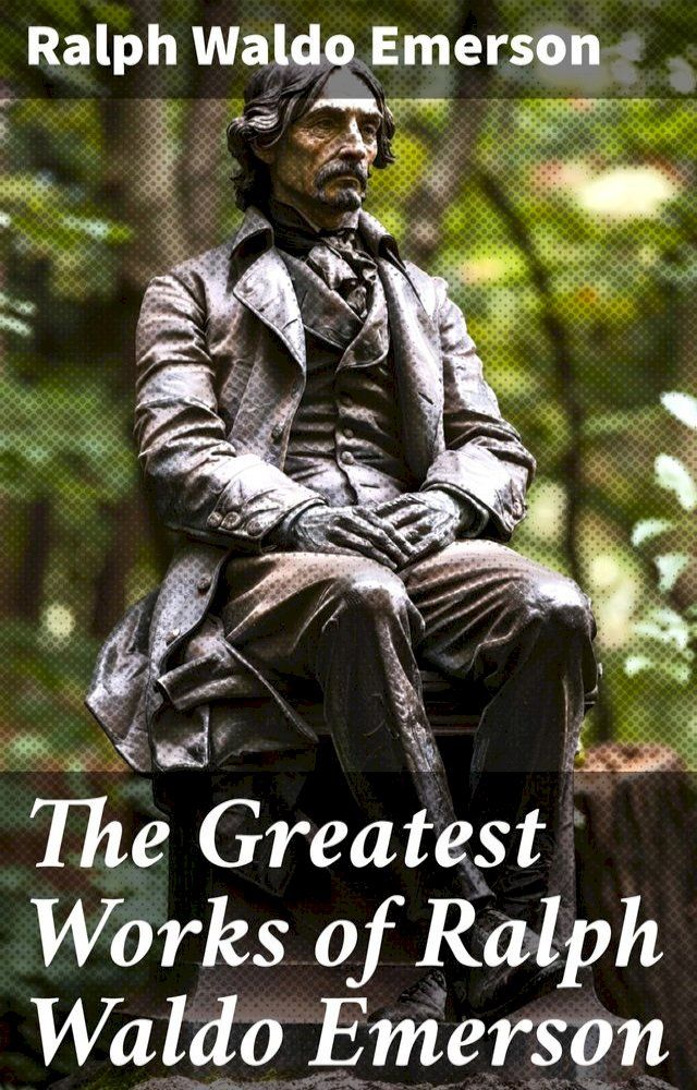  The Greatest Works of Ralph Waldo Emerson(Kobo/電子書)