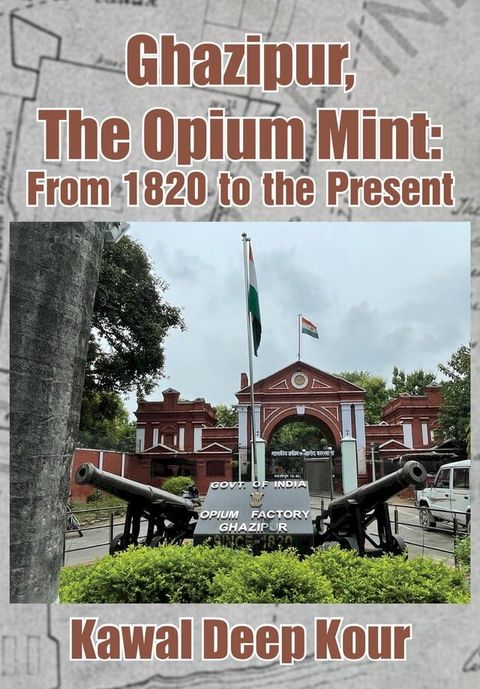 Ghazipur, The Opium Mint(Kobo/電子書)