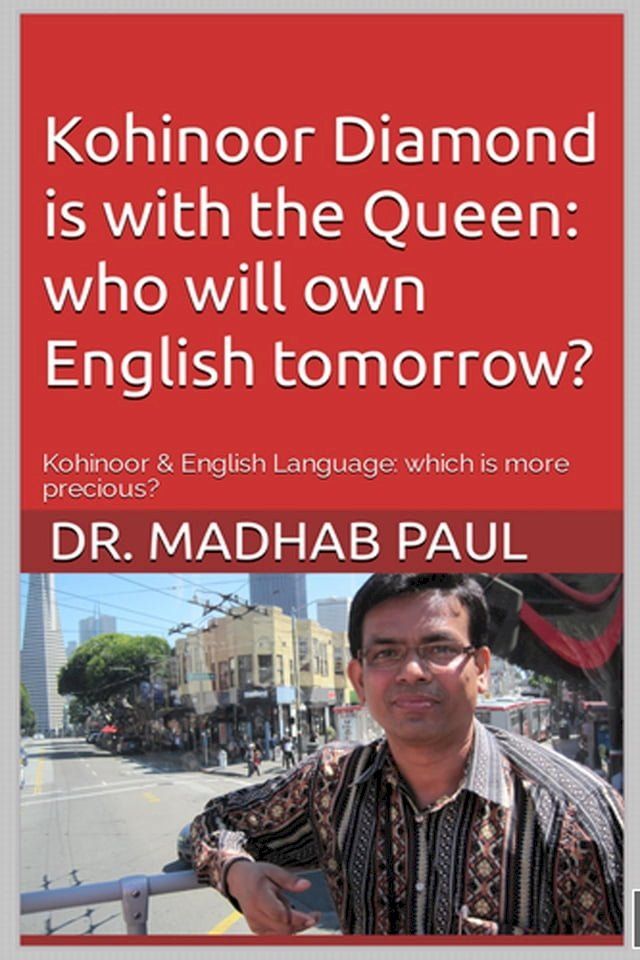  Kohinoor Diamond Is with the Queen: Who Will Own English Tomorrow?(Kobo/電子書)