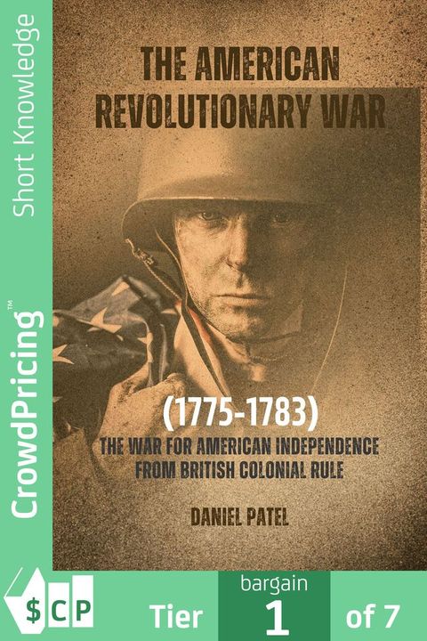 The American Revolutionary War (1775-1783): The war for American independence from British colonial rule(Kobo/電子書)