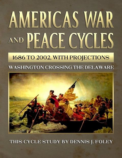 America's War and Peace Cycles 1686 to 2002, With Projections.(Kobo/電子書)