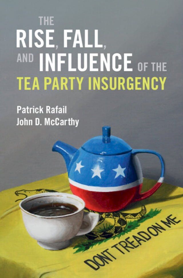  The Rise, Fall, and Influence of the Tea Party Insurgency(Kobo/電子書)