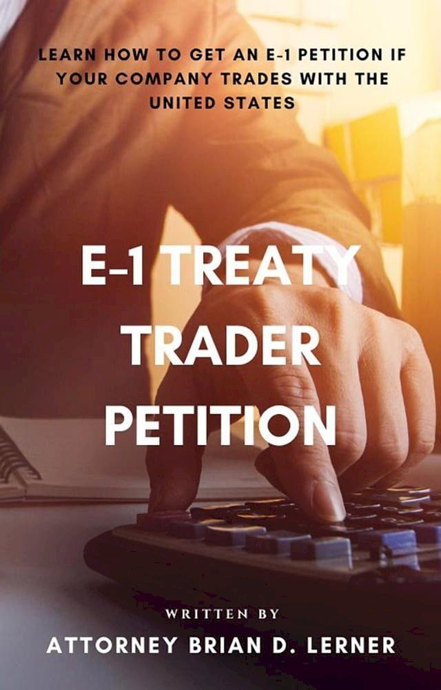  E-1 Treaty Trader Petition(Kobo/電子書)