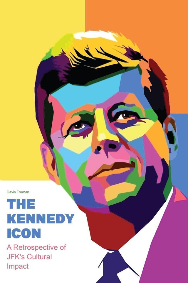  The Kennedy Icon A Retrospective of JFK's Cultural Impact(Kobo/電子書)