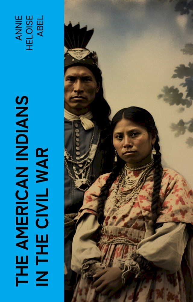  The American Indians in the Civil War(Kobo/電子書)