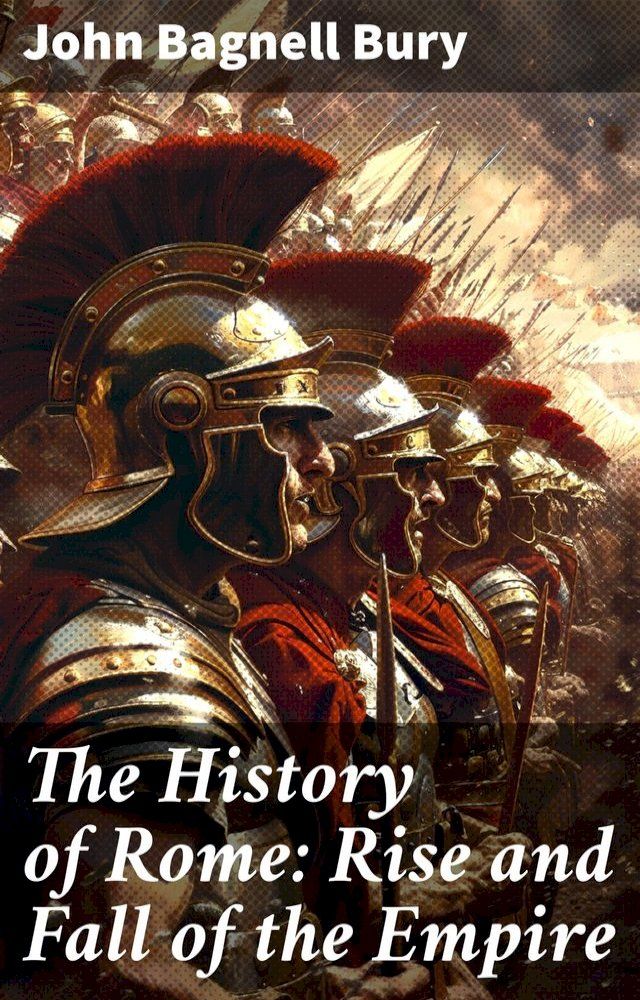  The History of Rome: Rise and Fall of the Empire(Kobo/電子書)