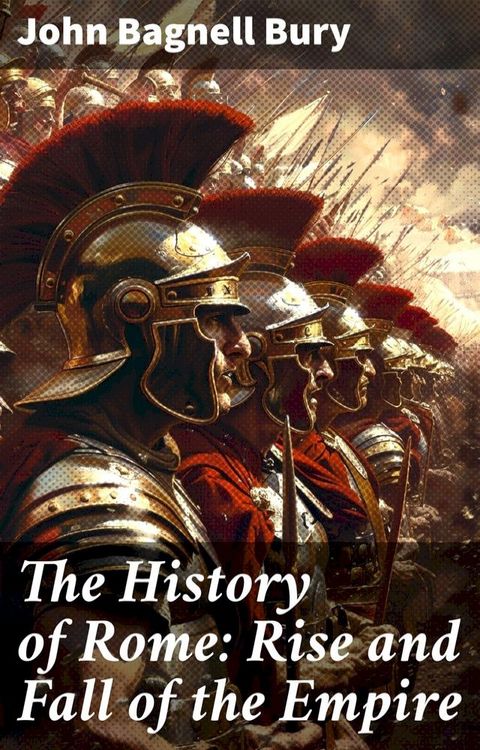 The History of Rome: Rise and Fall of the Empire(Kobo/電子書)