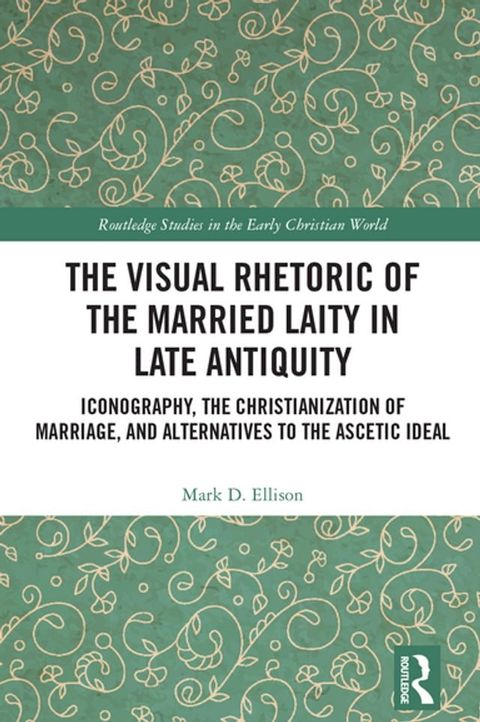 The Visual Rhetoric of the Married Laity in Late Antiquity(Kobo/電子書)