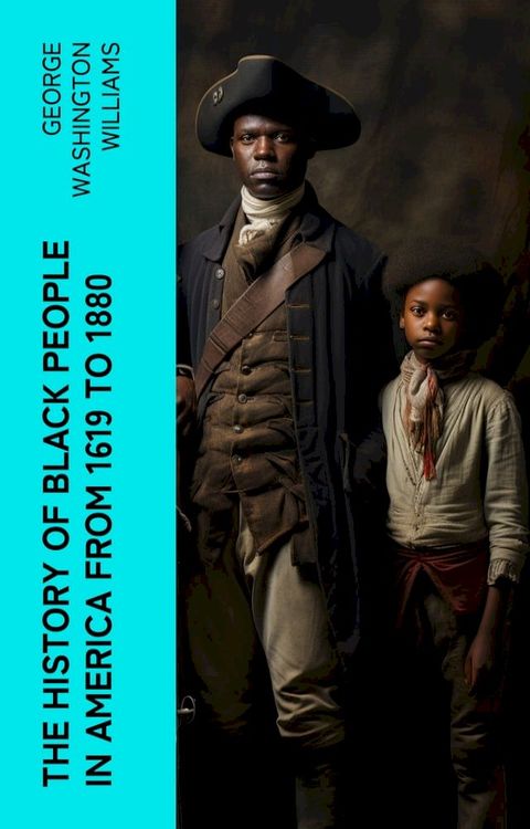 The History of Black People in America from 1619 to 1880(Kobo/電子書)