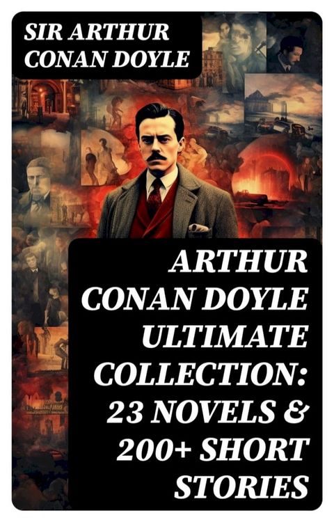 ARTHUR CONAN DOYLE Ultimate Collection: 23 Novels & 200+ Short Stories(Kobo/電子書)