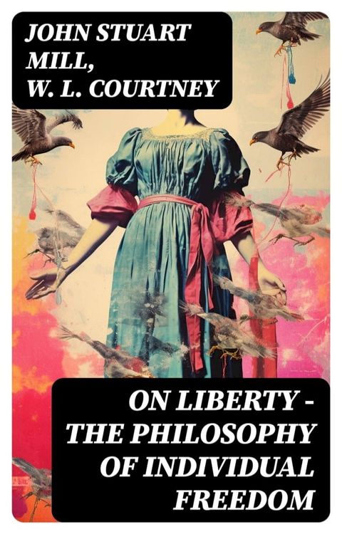 ON LIBERTY - The Philosophy of Individual Freedom(Kobo/電子書)