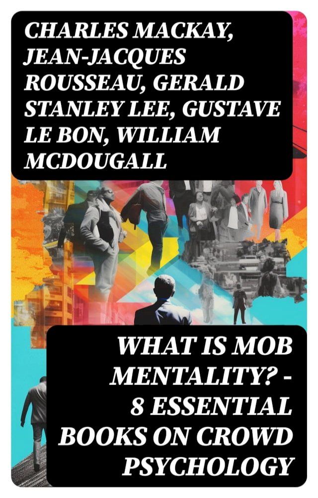  WHAT IS MOB MENTALITY? - 8 Essential Books on Crowd Psychology(Kobo/電子書)