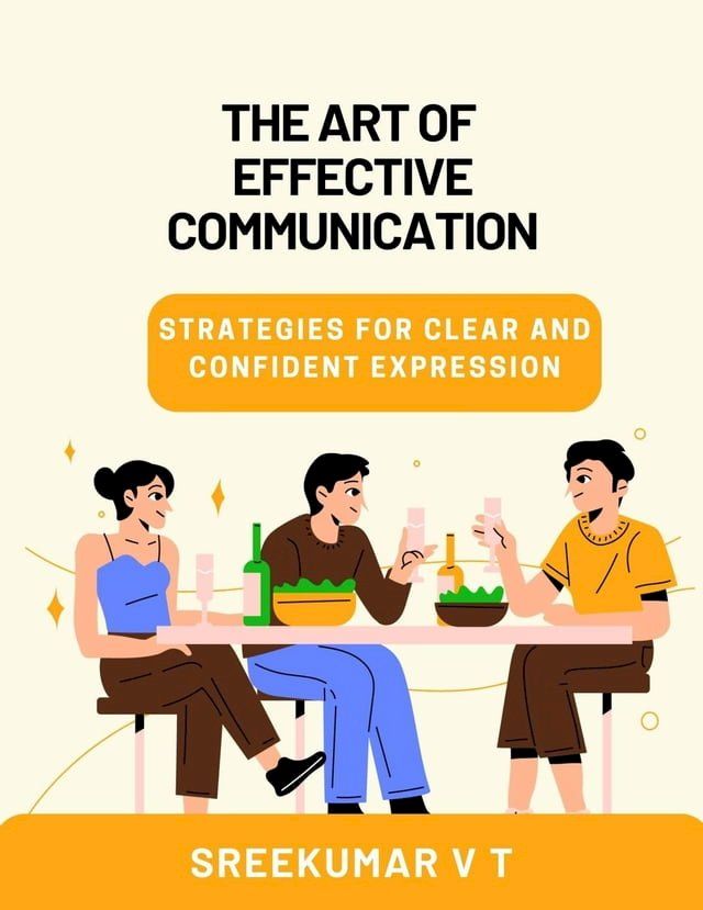  The Art of Effective Communication: Strategies for Clear and Confident Expression(Kobo/電子書)