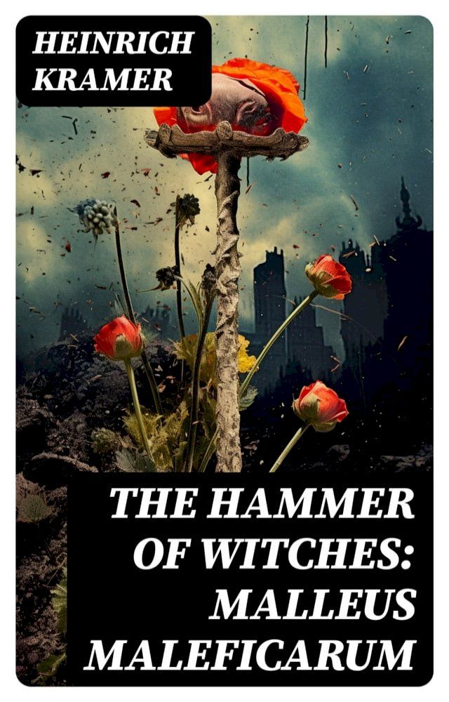  The Hammer of Witches: Malleus Maleficarum(Kobo/電子書)