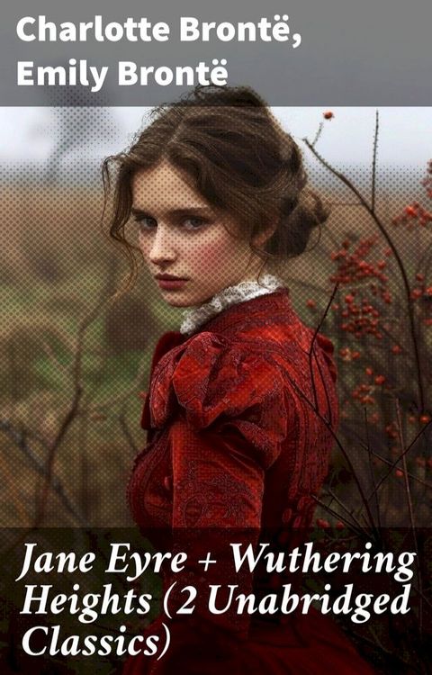 Jane Eyre + Wuthering Heights (2 Unabridged Classics)(Kobo/電子書)