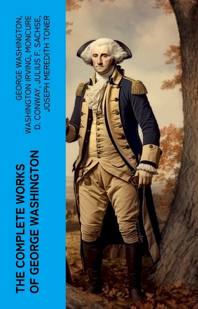  The Complete Works of George Washington(Kobo/電子書)