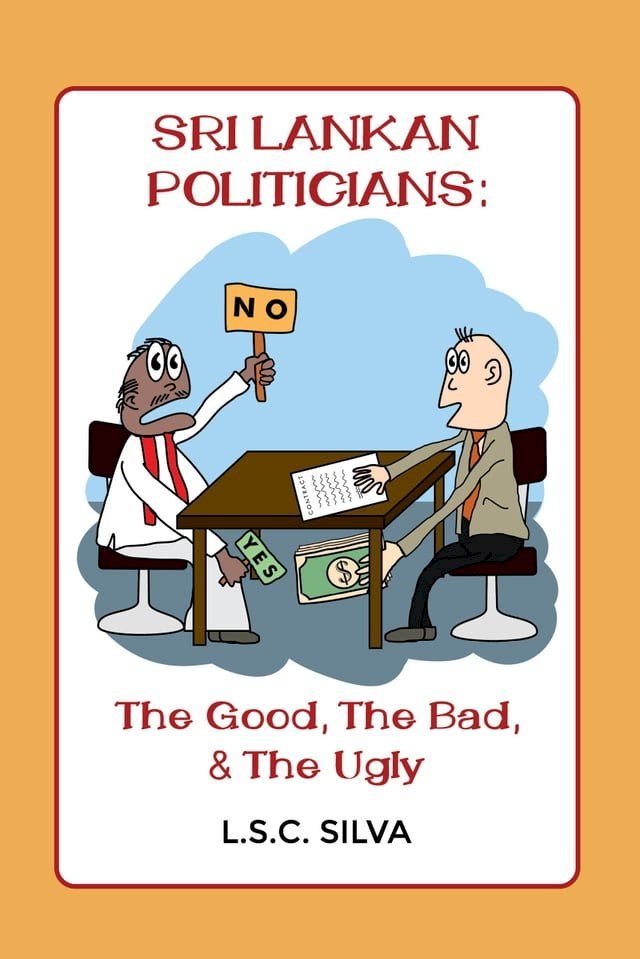  Sri Lankan Politicians: The Good, The Bad and The Ugly(Kobo/電子書)