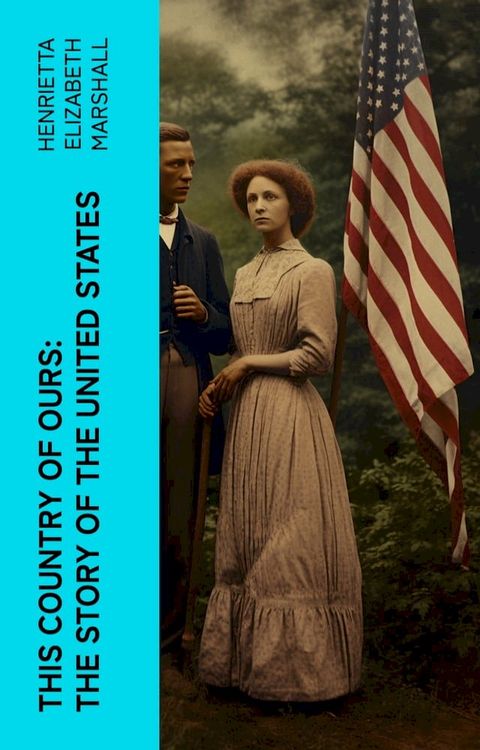 This Country of Ours: The Story of the United States(Kobo/電子書)