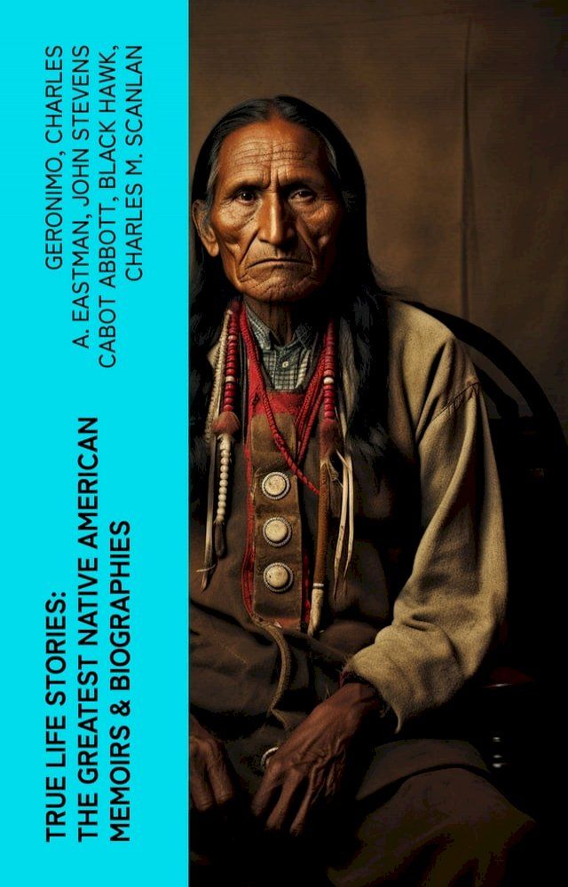  True Life Stories: The Greatest Native American Memoirs & Biographies(Kobo/電子書)