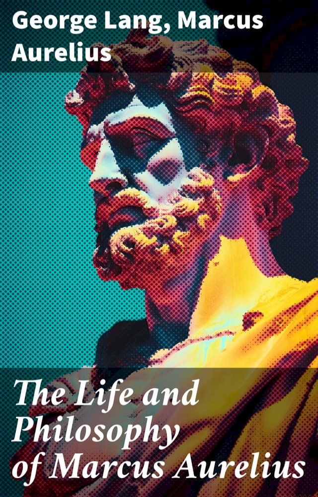  The Life and Philosophy of Marcus Aurelius(Kobo/電子書)