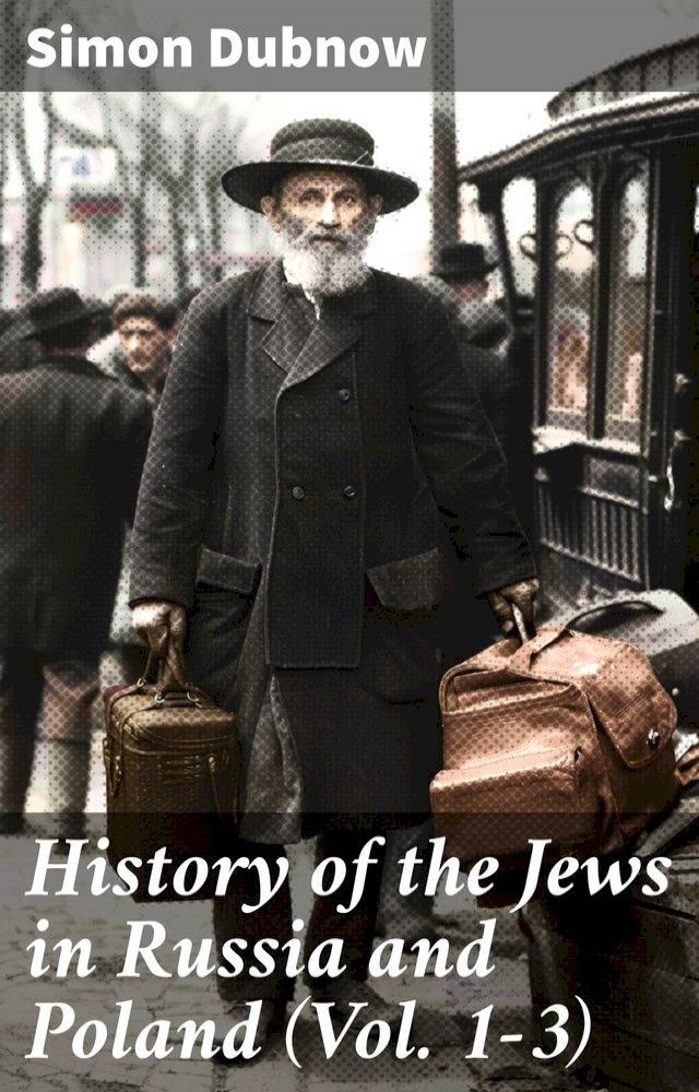  History of the Jews in Russia and Poland (Vol. 1-3)(Kobo/電子書)