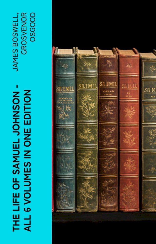  THE LIFE OF SAMUEL JOHNSON - All 6 Volumes in One Edition(Kobo/電子書)