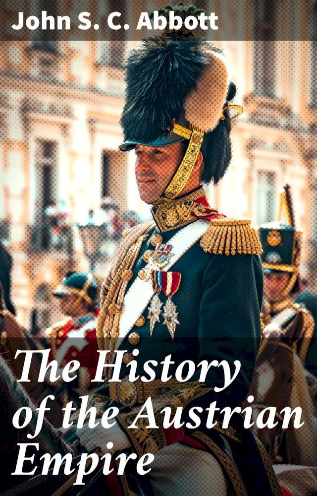  The History of the Austrian Empire(Kobo/電子書)