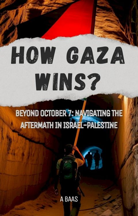 How Gaza Wins? Beyond October 7: Navigating the Aftermath in Israel-Palestine(Kobo/電子書)