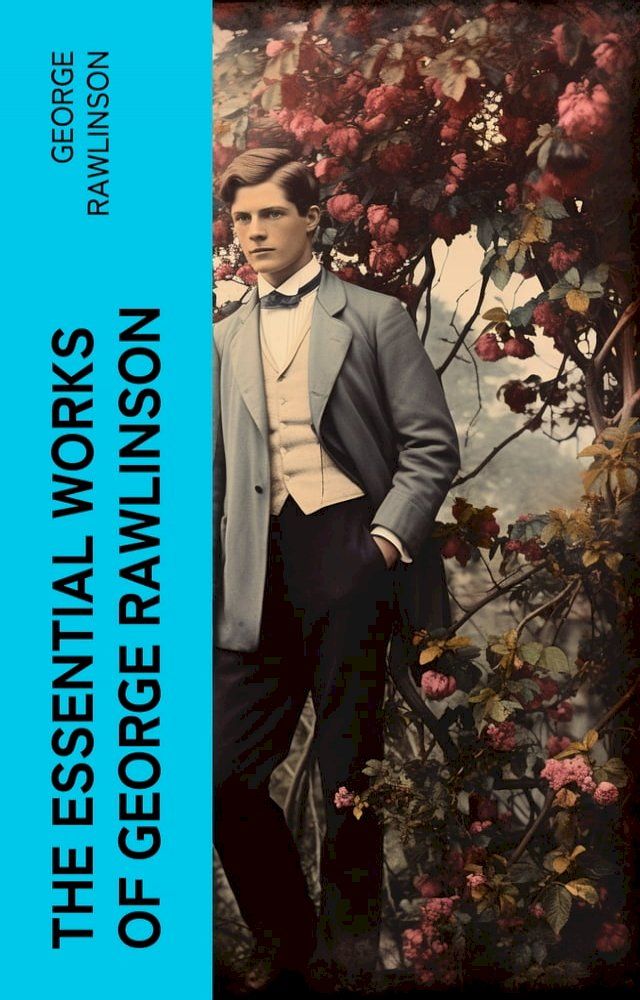  The Essential Works of George Rawlinson(Kobo/電子書)