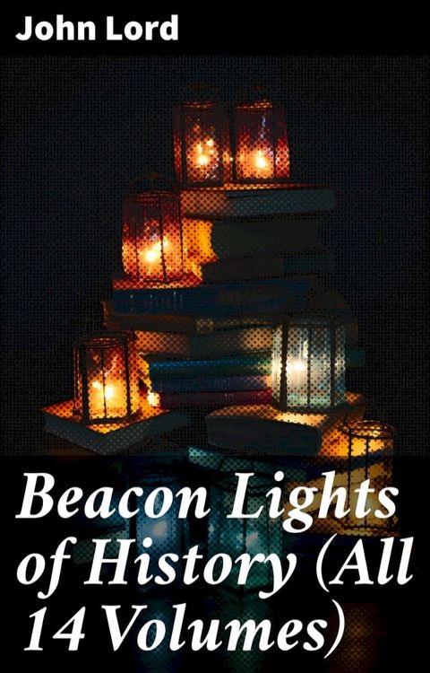 Beacon Lights of History (All 14 Volumes)(Kobo/電子書)