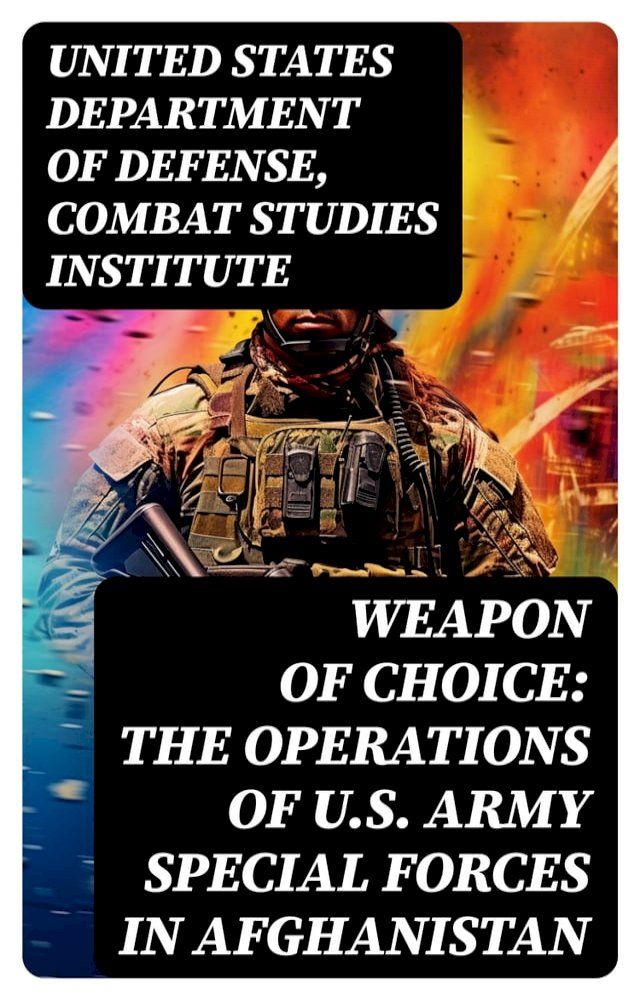  Weapon of Choice: The Operations of U.S. Army Special Forces in Afghanistan(Kobo/電子書)